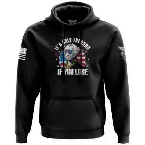 It's Only Treason If You Lose Hoodie