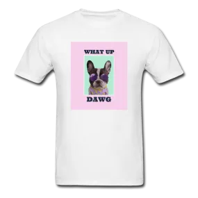 What Up Dawg Men's Funny T-Shirt